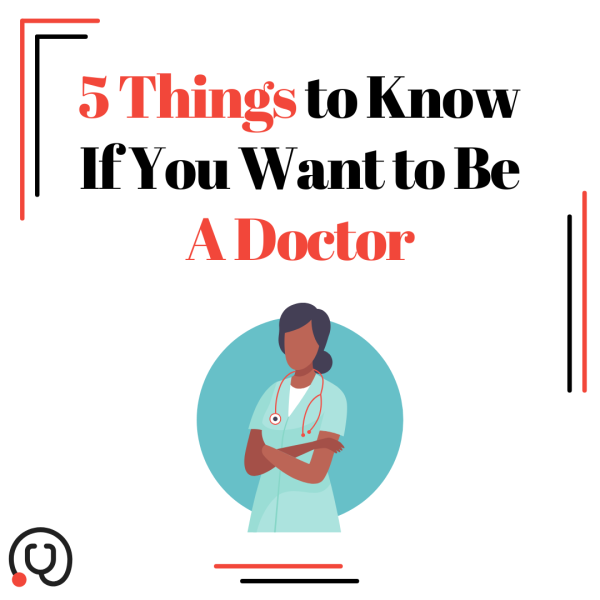 Want to Be a Doctor? Here’s 5 Things You Should Know